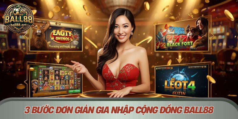 3 bước đơn giản gia nhập cộng đồng Ball88