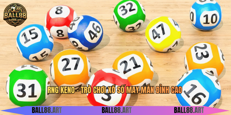 RNG Keno - Trò Chơi Xổ Số May Mắn Đỉnh Cao