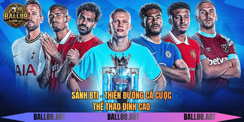 Sảnh BTI - Thiên Đường Cá Cược Thể Thao Đỉnh Cao