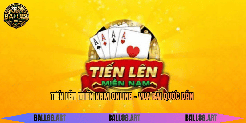 Tiến Lên Miền Nam Online - Vua Bài Quốc Dân